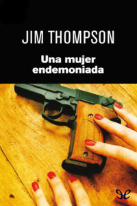Jim Thompson — Una mujer endemoniada