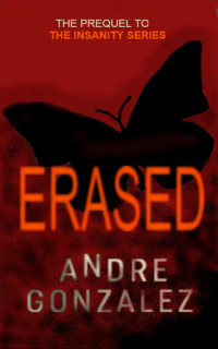 Andre Gonzalez — Erased: A Jeremy Heston Short Story (Insanity Series Prequel)