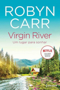 Robyn Carr — Virgin River: um lugar para sonhar