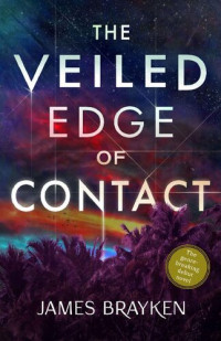 James Brayken — The Veiled Edge of Contact