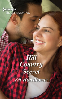 Kit Hawthorne — Hill Country Secret--A Clean Romance
