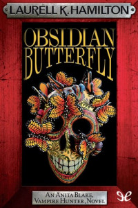 Laurell K. Hamilton — Obsidian Butterfly (Anita Blake, Vampire Hunter, #09)