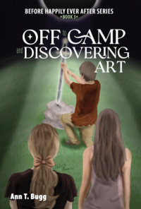 Ann T Bugg — Off to Camp and Discovering Art