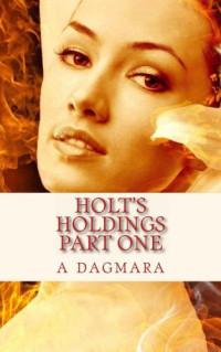 Dagmara A — Holt's Holdings Part One