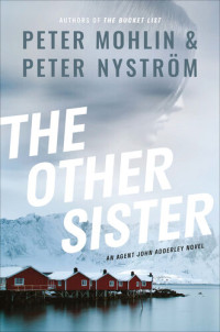 Peter Mohlin; Peter NystrÃ¶m — The Other Sister: An Agent John Adderley Novel