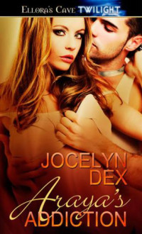 Dex Jocelyn — Araya's Addiction