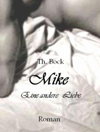 Bock Th — Mike - Eine andere Liebe