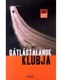 Toby Litt — Gátlástalanok klubja