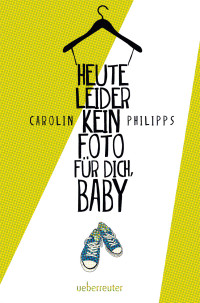 Philipps Carolin — Heute leider kein Foto für dich, Baby