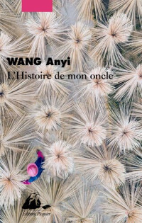 Anyi Wang — L'histoire de mon oncle