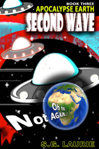 SG Laurie — Apocalypse Earth - Second Wave (Book 3): Monty Python's Battlefield Earth...!