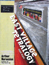 Arthur Nersesian — East Village Tetralogy: Four Plays