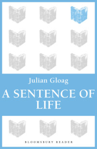 Gloag Julian — A Sentence of Life