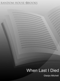 Gladys Mitchell — When Last I Died (Mrs. Bradley Series 13)