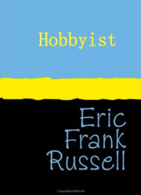 Russell, Eric Frank — Hobbyist