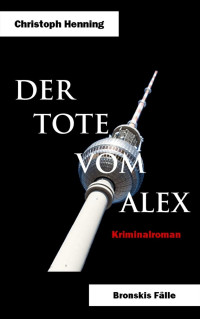 Henning Christoph — Der Tote vom Alex