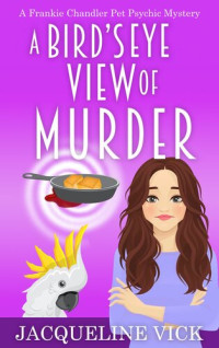Jacqueline Vick — A Bird's Eye View of Murder