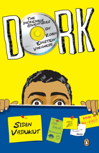 SIDIN VADUKUT — Dork: The Incredible Adventures of Robin 'Einstein' Varghese