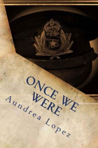 Lopez, Aundrea M — Once We Were