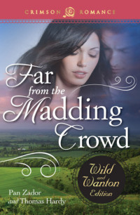 Zador Pan; Hardy Thomas — Far from the Madding Crowd: Wild and Wanton Edition