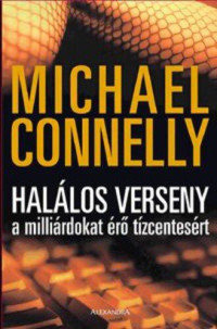 Michael Connelly (Morvay Krisztina [transl.]) — Halálos verseny a milliárdokat érő tízcentesért