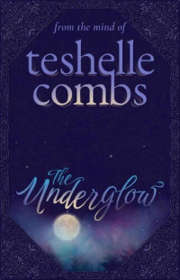 Teshelle Combs — The Underglow