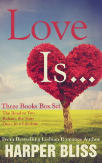 Harper Bliss — Love Is...: Three Lesbian Romance Novels