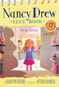 Carolyn Keene — Recipe Ruckus: Nancy Drew Club Book Series, Book 17