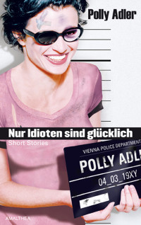 Polly Adler — Nur Idioten sind glücklich