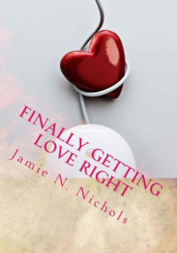 Nichols, Jamie N — Finally Getting Love Right