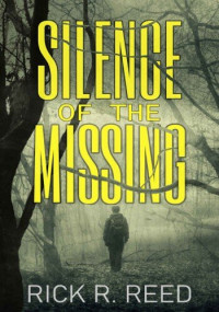 Rick R. Reed — Silence of the Missing