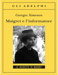 Georges Simenon — Maigret e l'informatore