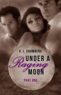Chambers, V J — Under a Raging Moon