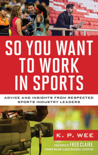 K. P. Wee — So You Want to Work in Sports