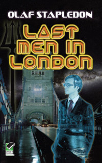 Olaf Stapledon — Last Men in London