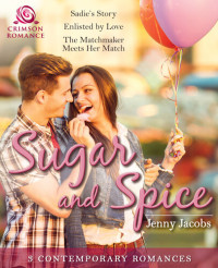 Jenny Jacobs — Sugar and Spice: 3 Contemporary Romances