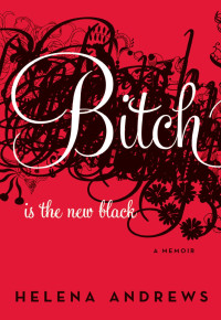 Andrews Helena — Bitch is the New Black