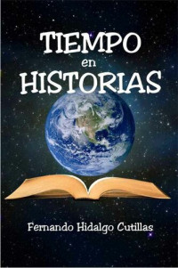 Fernando Hidalgo Cutillas — Tiempo en historias: Cuentos y fábulas para jóvenes y adultos (Spanish Edition)