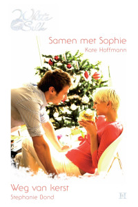Hoffmann, Kate , Bond, Stephanie — Samen met Sophie - Weg van kerst - White Silk 06