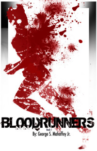 George SMahaffey Jr — Absolution - Blood Runners, Book 1