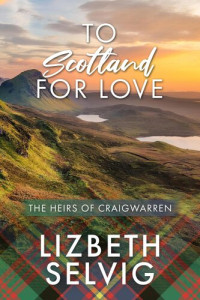 Lizbeth Selvig — To Scotland for Love
