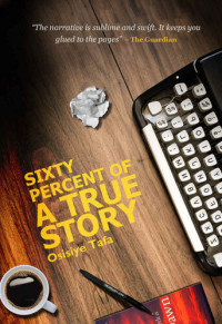 Osisiye Tafa — Sixty Percent of a True Story