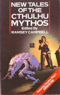 Campbell, Ramsey (Editor) — New Tales Of The Cthulhu Mythos