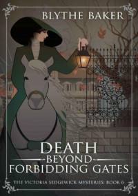 Blythe Baker — Death Beyond Forbidding Gates