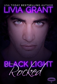 Livia Grant — Black Light Rocked (Black Light Series Book 1)