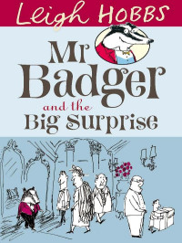 Hobbs Leigh — Mr Badger and the Big Surprise