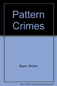 Bayer William — Pattern Crimes