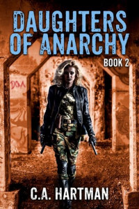 C.A. Hartman — Daughters of Anarchy: Book 2