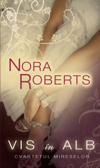 Nora Roberts — Vis în alb (Cvartetul mireselor 1)