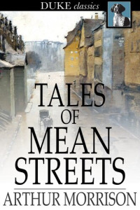 Arthur Morrison — Tales of Mean Streets
